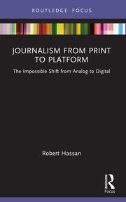 Journalism from Print to Platform: The Impossible Shift from Analog to Digital book cover