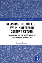 Resisting the Rule of Law in Nineteenth-Century Ceylon: Colonialism and the Negotiation of Bureaucratic Boundaries book cover