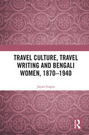 Travel Culture, Travel Writing and Bengali Women, 1870–1940 book cover