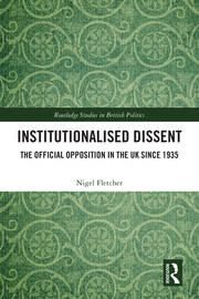 Institutionalised Dissent: The Official Opposition in the UK since 1935 book cover