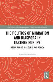 The Politics of Migration and Diaspora in Eastern Europe: Media, Public Discourse and Policy book cover