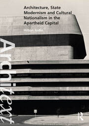 Architecture, State Modernism and Cultural Nationalism in the Apartheid Capital book cover