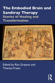 The Embodied Brain and Sandtray Therapy: Stories of Healing and Transformation book cover