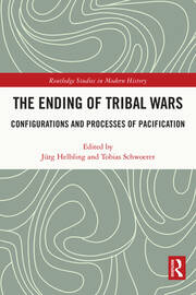 The Ending of Tribal Wars: Configurations and Processes of Pacification book cover