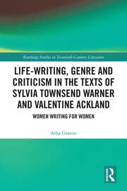 Life-Writing, Genre and Criticism in the Texts of Sylvia Townsend Warner and Valentine Ackland: Women Writing for Women book cover