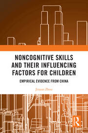 Noncognitive Skills and Their Influencing Factors for Children: Empirical Evidence from China book cover