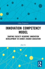 Innovation Competency Model: Shaping Faculty Academic Innovation Development in China’s Higher Education book cover
