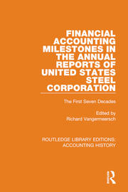 Financial Accounting Milestones in the Annual Reports of United States Steel Corporation: The First Seven Decades book cover