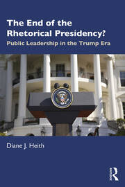 The End of the Rhetorical Presidency?: Public Leadership in the Trump Era book cover