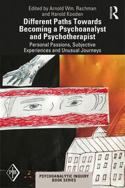 Different Paths Towards Becoming a Psychoanalyst and Psychotherapist: Personal Passions, Subjective Experiences and Unusual Journeys book cover