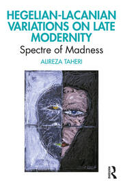 Hegelian-Lacanian Variations on Late Modernity: Spectre of Madness book cover
