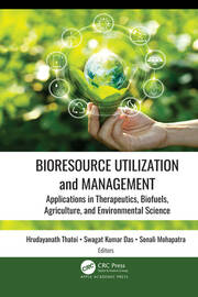 Bioresource Utilization and Management: Applications in Therapeutics, Biofuels, Agriculture, and Environmental Science book cover