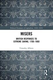 Misers: British Responses to Extreme Saving, 1700–1860 book cover