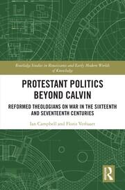 Protestant Politics Beyond Calvin: Reformed Theologians on War in the Sixteenth and Seventeenth Centuries book cover