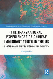 The Transnational Experiences of Chinese Immigrant Youth in the US: Education and Identity in Globalized Contexts book cover