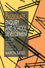 Passionate Enquiry and School Development: A Story about Teacher Action Research book cover