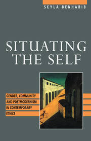 Situating the Self: Gender, Community, and Postmodernism in Contemporary Ethics book cover