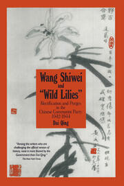 Wang Shiwei and Wild Lilies: Rectification and Purges in the Chinese Communist Party 1942-1944 book cover