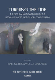 Turning the Tide: The Psychoanalytic Approach of the Fitzjohn's Unit to Patients with Complex Needs book cover