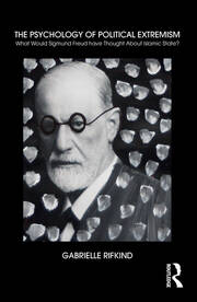 The Psychology of Political Extremism: What Would Sigmund Freud have Thought About Islamic State? book cover