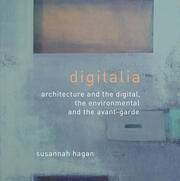 Digitalia: Architecture and the Digital, the Environmental and the Avant-Garde book cover