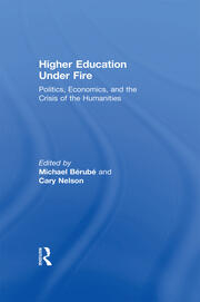 Higher Education Under Fire: Politics, Economics, and the Crisis of the Humanities book cover