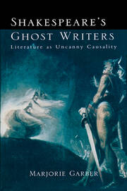 Shakespeare's Ghost Writers: Literature As Uncanny Causality book cover