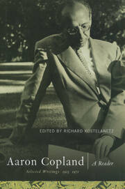 Aaron Copland: A Reader: Selected Writings, 1923-1972 book cover