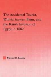 The Accidental Tourist, Wilfrid Scawen Blunt, and the British Invasion of Egypt in 1882 book cover