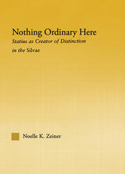 Nothing Ordinary Here: Statius as Creator of Distinction in the Silvae book cover