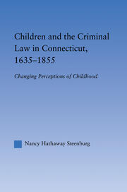 Children and the Criminal Law in Connecticut, 1635-1855: Changing Perceptions of Childhood book cover