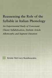 Reassessing the Role of the Syllable in Italian Phonology: An Experimental Study of Consonant Cluster Syllabification, Definite Article Allomorphy, and Segment Duration book cover