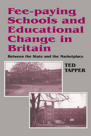 Fee-paying Schools and Educational Change in Britain: Between the State and the Marketplace book cover