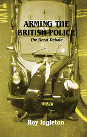 Arming the British Police: The Great Debate book cover