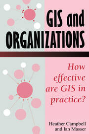 GIS In Organizations: How Effective Are GIS In Practice? book cover