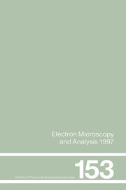 Electron Microscopy and Analysis 1997, Proceedings of the Institute of Physics Electron Microscopy and Analysis Group Conference, University of Cambridge, 2-5 September 1997 book cover