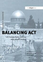 Balancing Act: US Foreign Policy and the Arab-Israeli Conflict book cover