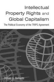 Intellectual Property Rights and Global Capitalism: The Political Economy of the TRIPS Agreement: The Political Economy of the TRIPS Agreement book cover