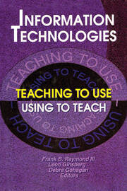 Information Technologies: Teaching to UseUsing to Teach book cover