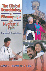 The Clinical Neurobiology of Fibromyalgia and Myofascial Pain: Therapeutic Implications book cover