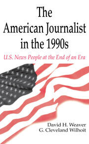 The American Journalist in the 1990s: U.S. News People at the End of An Era book cover