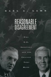 Reasonable Disagreement: Two U.S. Senators and the Choices They Make book cover