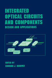 Integrated Optical Circuits and Components: Design and Applications book cover