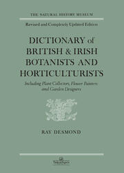 Dictionary Of British And Irish Botantists And Horticulturalists Including plant collectors, flower painters and garden designers book cover