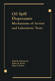 Oil Spill Dispersants: Mechanisms of Action and Laboratory Tests book cover