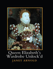 Queen Elizabeth's Wardrobe Unlock'd - 1st Edition - Janet Arnold - Rou