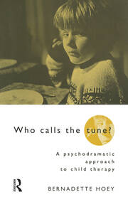 Who Calls the Tune: A Psychodramatic Approach to Child Therapy book cover