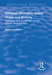 Religious Minorities, Nation States and Security: Five Cases from the Balkans and the Eastern Mediterranean book cover