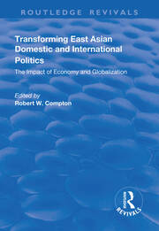 Transforming East Asian Domestic and International Politics: The Impact of Economy and Globalization book cover