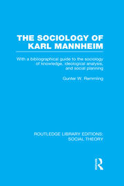 The Sociology of Karl Mannheim (RLE Social Theory): With a Bibliographical Guide to the Sociology of Knowledge, Ideological Analysis, and Social Planning book cover